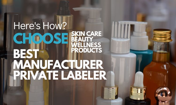 How-to-choose-the-best-skin-care-beauty-manufacturer