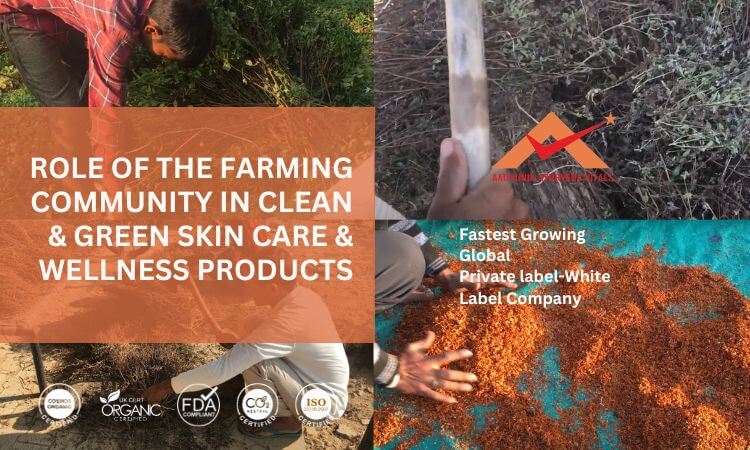 role-of-farming-community-in-clean-and-green-skin-care-and-wellness-products
                                           
